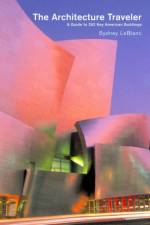 The Architecture Traveler af Sydney LeBlanc