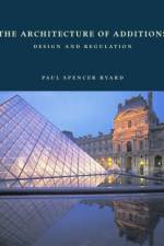 The Architecture of Additions af Paul Spencer Byard