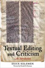 Textual Editing and Criticism af Erick Kelemen