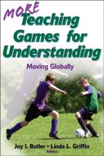 More Teaching Games for Understanding af Joy I. Butler