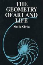 The Geometry of Art and Life af Matila Ghyka