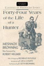 Fourty-Four Years Life of Hunter af Meshach Browning
