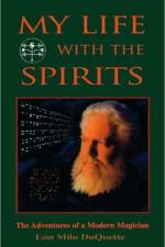 My Life with the Spirits af Lon Milo (Lon Milo DuQuette) DuQuette