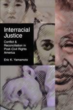 Interracial Justice af Eric K. Yamamoto