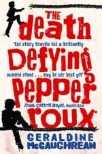 The Death Defying Pepper Roux af Geraldine McCaughrean