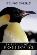 In Search of a Penguin's Egg af Nelson Norman