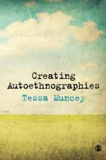 Creating Autoethnographies af Tessa Muncey