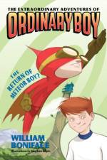 The Extraordinary Adventures of Ordinary Boy, Book 2: The Return of Meteor Boy? af William Boniface