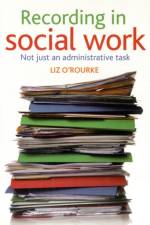 Recording in social work af Liz (Independent Training Consultant) O'Rourke