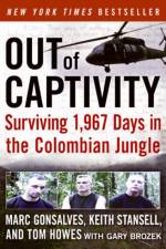 Out of Captivity: Surviving 1967 Days in the Colombian Jungle af Gary Brozek