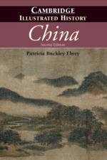 The Cambridge Illustrated History of China af Patricia Buckley (University of Washington) Ebrey