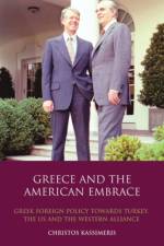 Greece and the American Embrace af Christos Kassimeris