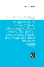 Perspectives on Cross-Cultural, Ethnographic, Brand Image, Storytelling, Unconscious Needs, and Hospitality Guest Research