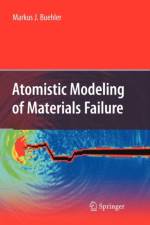 Atomistic Modeling of Materials Failure af Markus J. Buehler