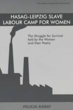Hasag-Leipzig Slave Labour Camp for Women af Felicja Karay