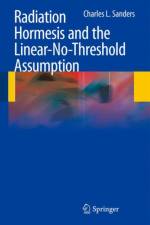 Radiation Hormesis and the Linear-No-Threshold Assumption af Charles L. Sanders