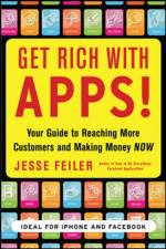 Get Rich with Apps!: Your Guide to Reaching More Customers and Making Money Now af Jesse Feiler
