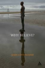 Why Believe? af Professor John Cottingham