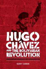 Hugo ChaVez and the Bolivarian Revolution af Barry Cannon