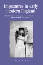 Impostures in Early Modern England af Tobias Hug