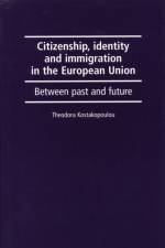 Citizenship, Identity and Immigration in the European Union af Theodora Kostakopoulou