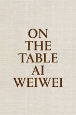 On The Table: Ai Weiwei af Rosa Pera