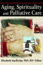 Aging, Spirituality, and Pastoral Care af James W (Baylor University) Ellor