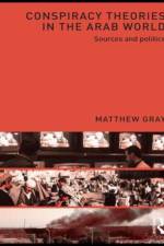 Conspiracy Theories in the Arab World af Matthew (Australian National University) Gray