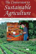 The Conversion to Sustainable Agriculture af Sean L. Swezey