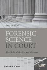 Forensic Science in Court af Wilson J. (Auckland District Health Board) Wall