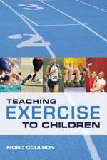 Teaching Exercise to Children af Morc (University of Sunderland) Coulson