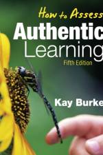 How to Assess Authentic Learning af Kathleen B. Burke