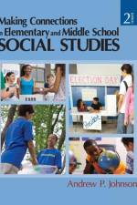 Making Connections in Elementary and Middle School Social Studies af Andrew P. Johnson