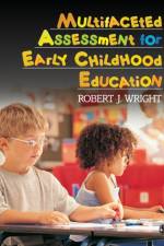 Multifaceted Assessment for Early Childhood Education af Robert J. Wright