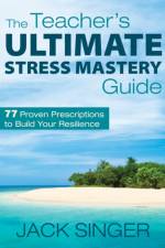 The Teacher's Ultimate Stress Mastery Guide