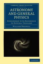 Astronomy and General Physics Considered with Reference to Natural Theology