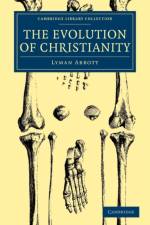 Evolution of Christianity: Volume 1 af Lyman Abbott
