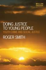 Doing Justice to Young People af Roger (De Montfort University Smith