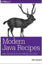 Modern Java Recipes af Kenneth A. Kousen