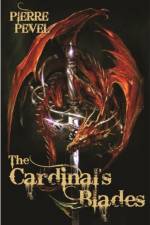 The Cardinal's Blades af Pierre Pevel