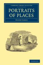 Portraits of Places af Henry James