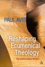Reshaping Ecumenical Theology