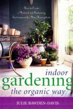 Indoor Gardening the Organic Way af Julie Bawden Davis