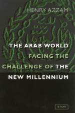 The Arab World Facing the Challenge of the New Millennium af Henry T. Azzam
