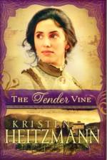 The Tender Vine af Kristen Heitzmann