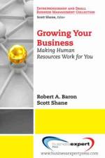 Growing Your Business: Making Human Resources Work for You af Robert A. Baron