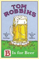 B is For Beer af Tom Robbins