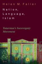 Nation, Language, Islam af Helen M. (Independent Scholar) Faller