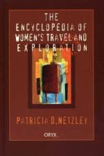 Encyclopedia of Women's Travel and Exploration af Patricia D. Netzley