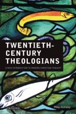 Twentieth Century Theologians af Philip Kennedy